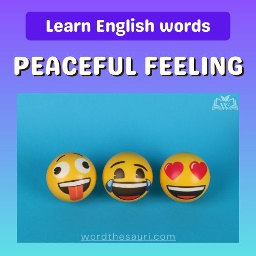 List of Peaceful Feeling Words