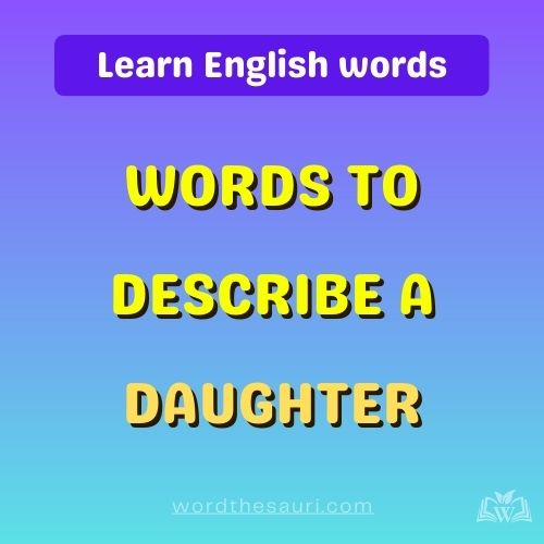 List of Words to describe a daughter